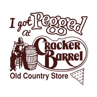 I Got Pegged At Cracker Barrel Old Country Store T-Shirt