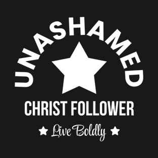 Unashamed, Christ follower T-Shirt