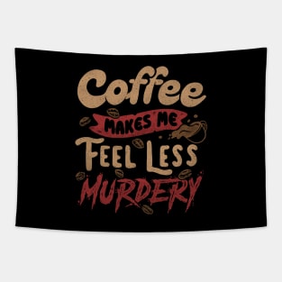Coffee Makes Me Feel Less Murdery by Tobe Fonseca Tapestry