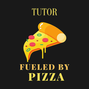 Pizza fueled tutor T-Shirt