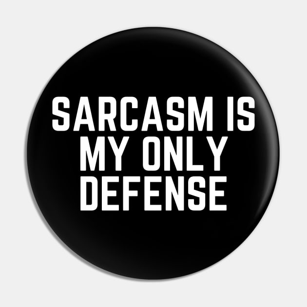 Sarcasm Is My Only Defense - Sarcastic Quote Funny Quote Sarcasm Lover Gift Saying Slogan Pin by ballhard