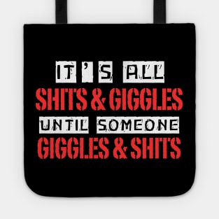 Its all shits and giggles, Funny quotes Tote