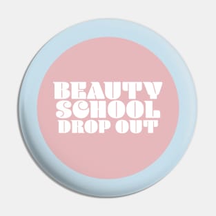 Beauty School drop out - teen angel Pin