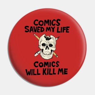 Comics Will Kill Me Pin