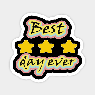 Best day ever Magnet