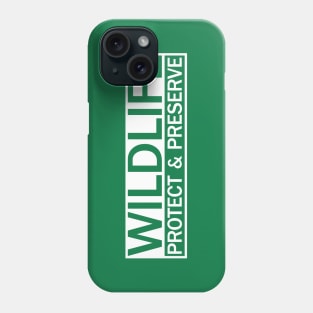 Protect Nature and Preserve Wildlife Phone Case