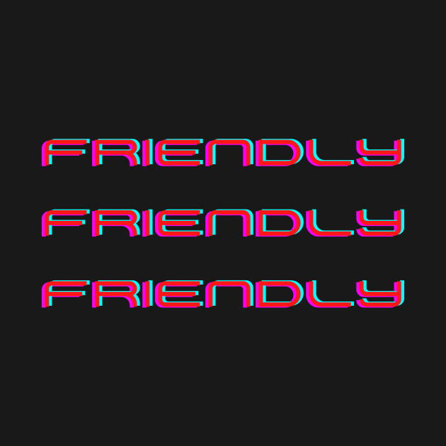 Friendly Friendly Friendly by High Springs CKD