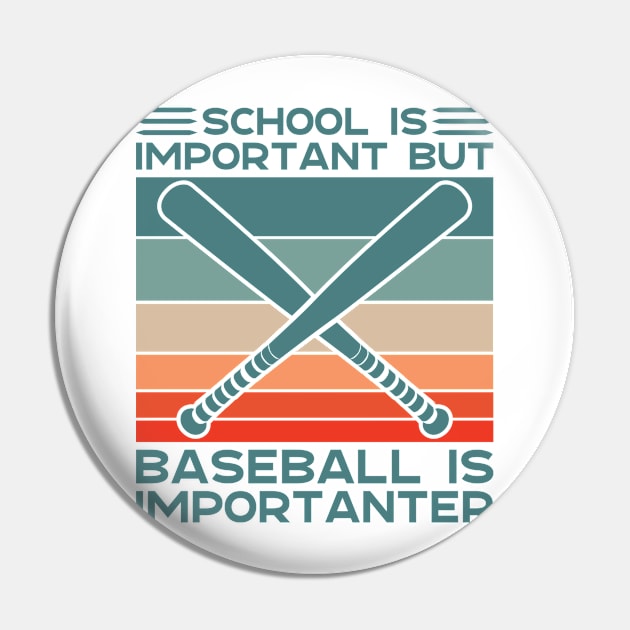 School is Important but Baseball is Importanter Pin by BramCrye