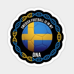 Swedish Football Is In My DNA - Gift for Swedish With Roots From Sweden Magnet