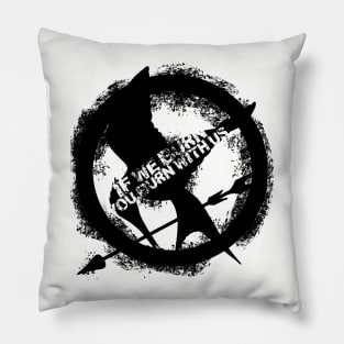 If we burn, you burn with us Pillow