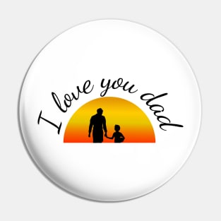 I love you dad - Dad and son Pin