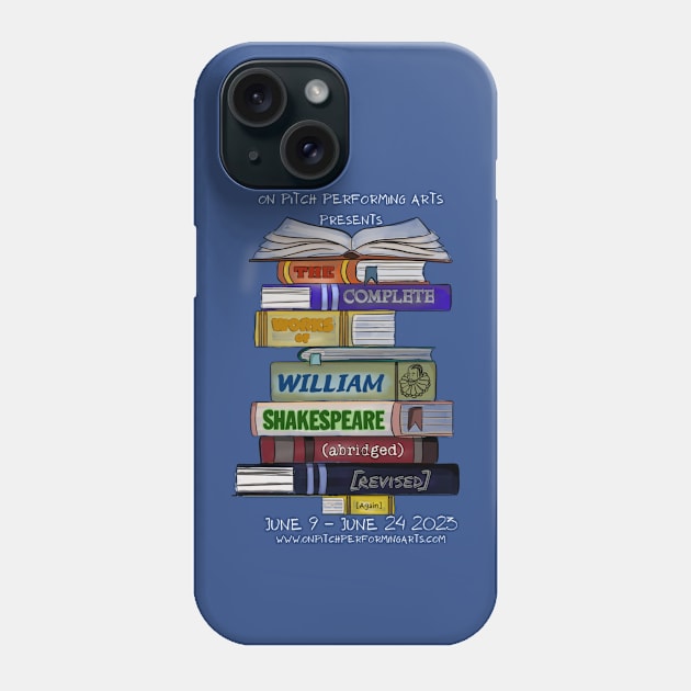 The Complete Works of William Shakespeare (Abridged) Phone Case by On Pitch Performing Arts