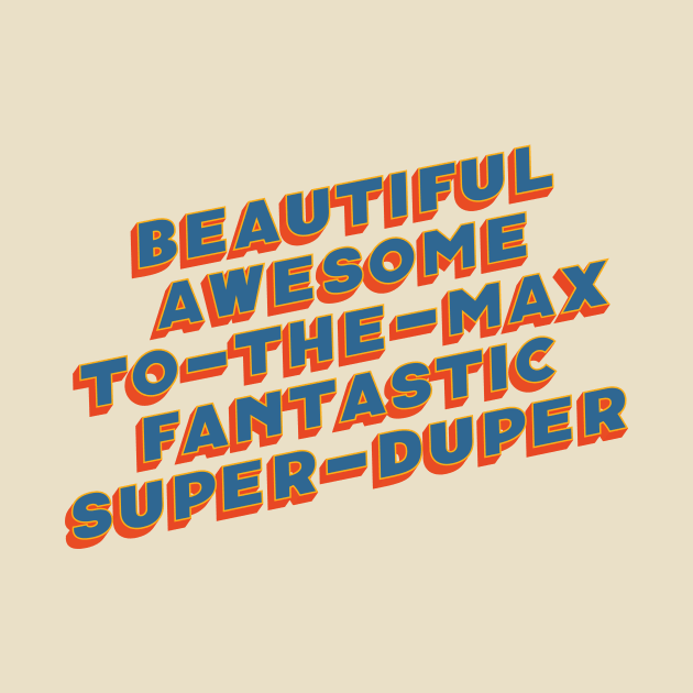 Beautiful Awesome To-The-Max Fantastic Super-Duper by Mister John's Music