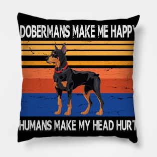 Dobermans Make Me Happy Humans Make My Head Hurt Summer Holidays Christmas In July Vintage Retro Pillow