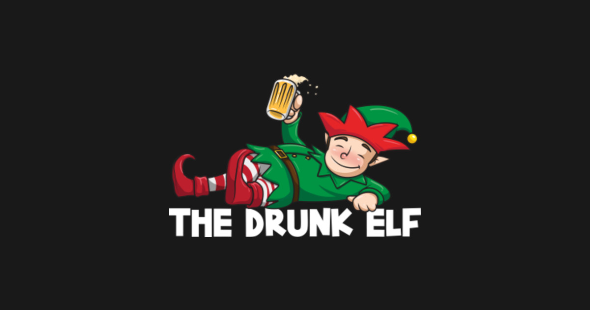 The Drunk Elf Drinking Beer Matching Group Christmas Party Drunk Elf T Shirt Teepublic 