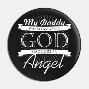 My Daddy was so amazing, God made him an Angel Pin