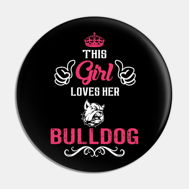 This Girl Loves Her BULLDOG Cool Gift Pin by Pannolinno