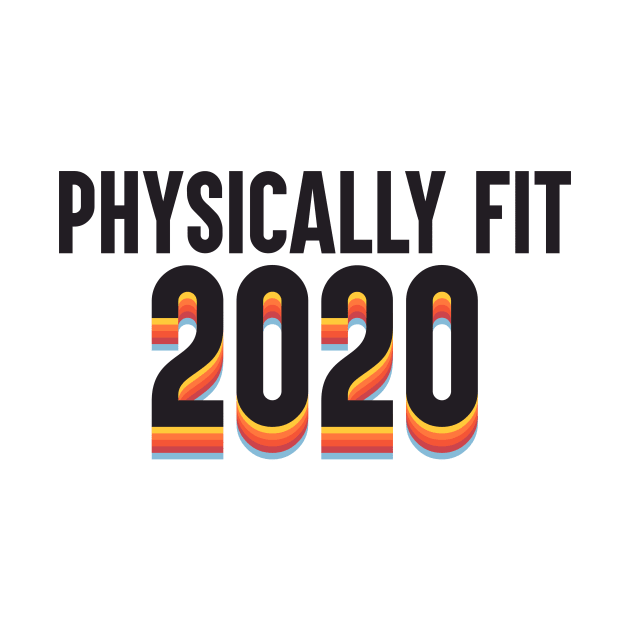 Physically Fit 2020 by artsylab