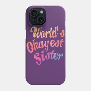 World's Okayest Sister Phone Case