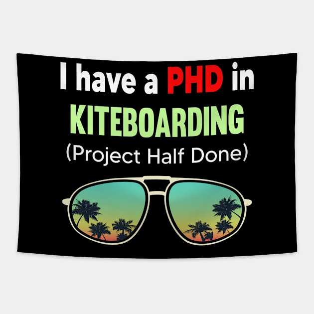 PHD Project Half Done Kiteboarding Kite Kites Surfing  Kiteboard Kiteboarder Kiteboarders Kitesurf Kitesurfer Kitesurfers Kitesurfing Tapestry by symptomovertake