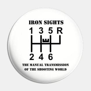 Iron Sights The Manual Transmission of the Shooting World Pin