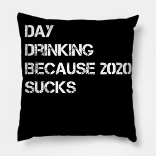 day drinking because 2020 sucks vintage text Pillow