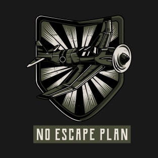 No escape plan T-Shirt