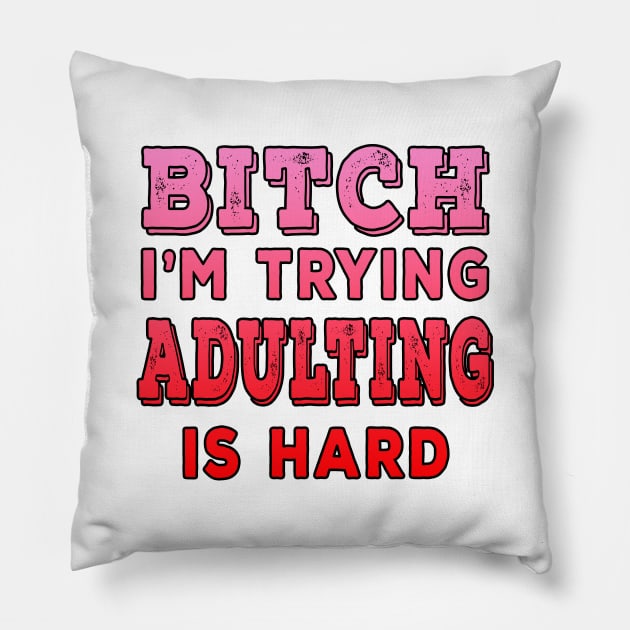 Bitch Im Trying Adulting Is Hard Red Pillow by Shawnsonart