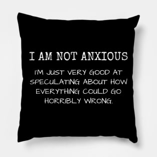 I'm Not Anxious Pillow