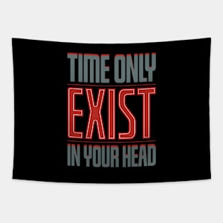 Time only exist in your head Tapestry