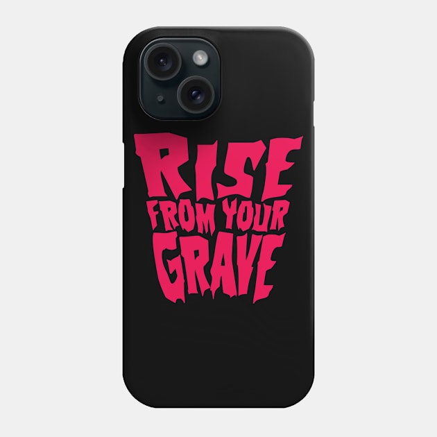 Rise from your Grave Phone Case by JMADISON