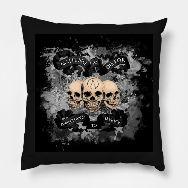 Nothing to die 4 Pillow by WFLAtheism