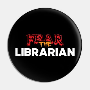 Librarian - Fear the librarian Pin