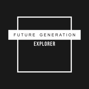 Future Generation Explorer T-Shirt