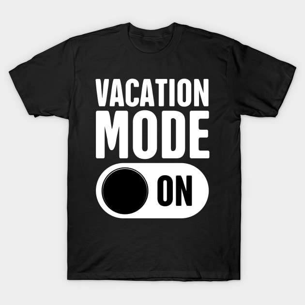 Variant Kelder Terugspoelen Vacation Mode - On - Vacation - T-Shirt | TeePublic