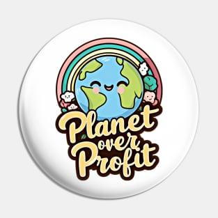 Planet Over Profit . EARTH DAY design Pin