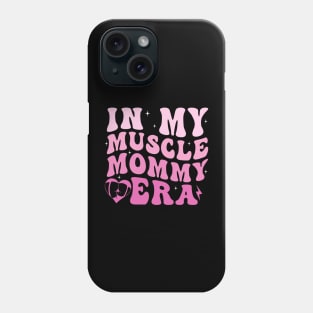 In my Muscle Mommy Era Phone Case