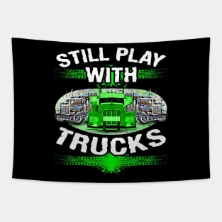 Still Play With Trucks #truckers Truck Drivers Tapestry