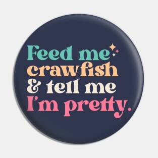 Vintage Feed Me Crawfish and Tell Me I'm Pretty // Funny Colorful Quote Pin