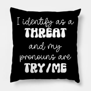 I Identify As A Threat Pillow