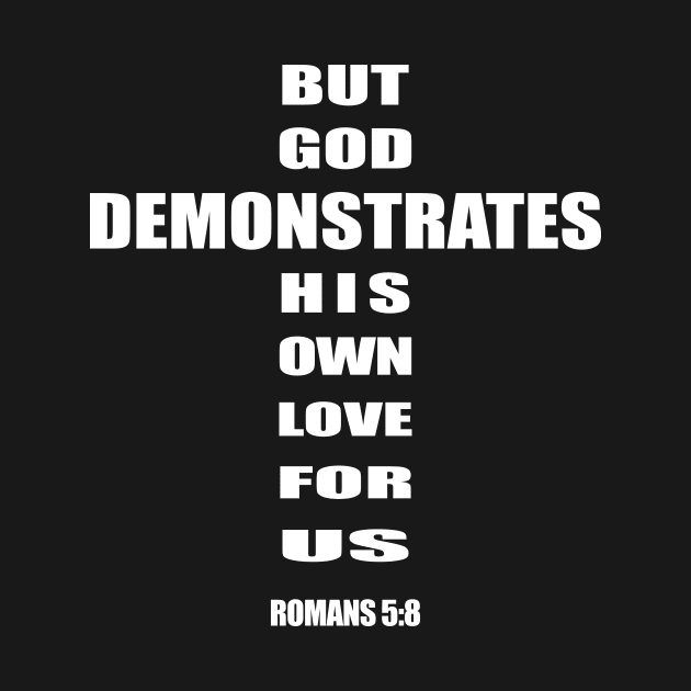 But God demonstrates his own love for us romans 5-8 by Mr.Dom store