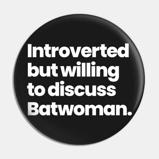 Introverted but willing to discuss Batwoman Pin by VikingElf