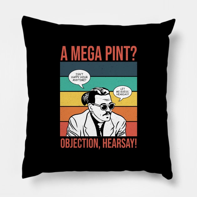 Objection, hearsay! Mega Pint? Pillow by ActiveNerd