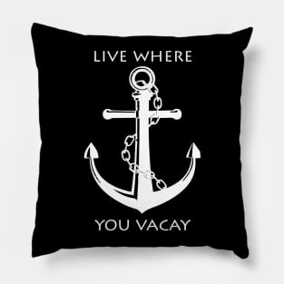 live where you vacay inspiration shirt | Sailor for ever Pillow