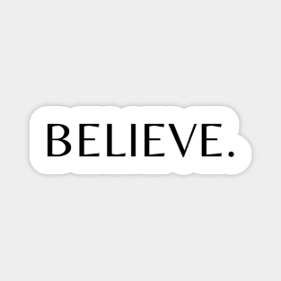 BELIEVE. Magnet