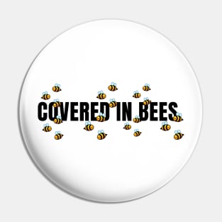 Covered In Bees!!!!  T-Shirt Pin