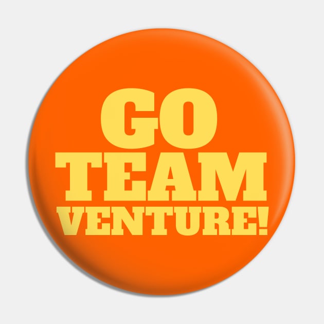 Go Team Venture! Yellow Slogan Tee Pin by NerdyMerch