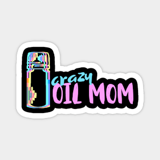 Crazy Oil Mom Magnet