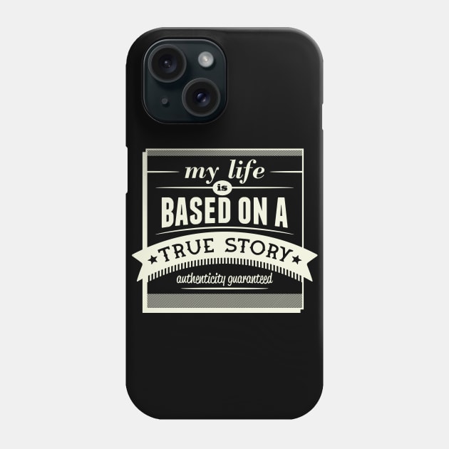 True Story Phone Case by Pufahl