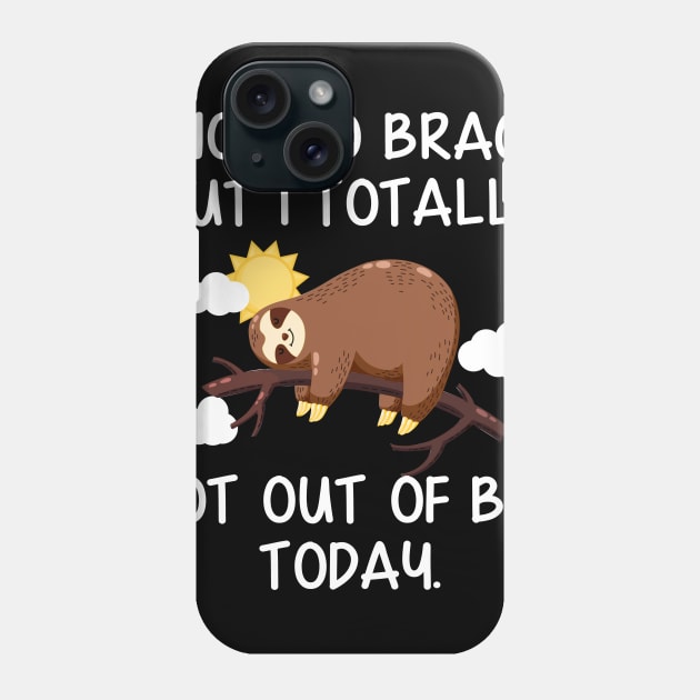 Not To Brag But I Totally Got Out of Bed Today Funny Sloth Phone Case by Danielsmfbb